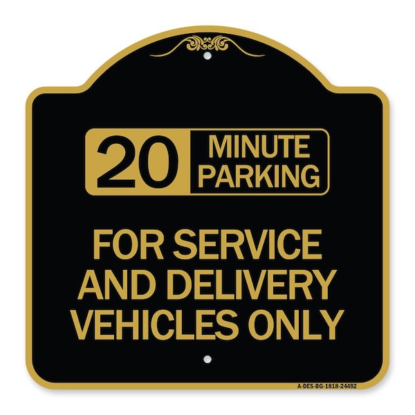 20 Minutes Parking for Service & Delivery Vehicles Only, Black & Gold Alum, 18" x 18", BG-1818-24492